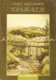 Versuri Alese Vasile Alecsandri - Editura Sedcom Libris, Iasi, 2004, 249 pagini - Carte beletristica