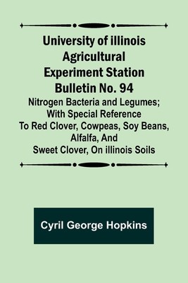 University of Illinois Agricultural Experiment Station Bulletin No. 94: Nitrogen Bacteria and Legumes; With special reference to red clover, cowpeas, foto