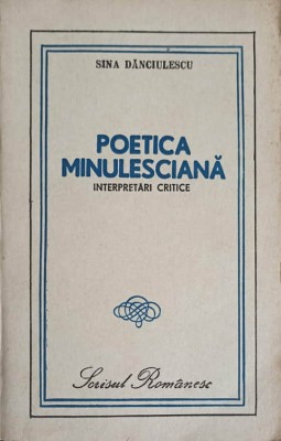 POETICA MINULESCIANA, INTERPRETARI CRITICE-SINA DANCIULESCU-244891 foto