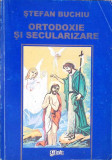 ORTODOXIE SI SECULARIZARE-STEFAN BUCHIU-260183