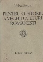 Pentru o Istorie a Vechii Culturi Romaesti foto