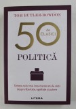 POLITICA de TOM BUTLER - BOWDON - SINTEZA CELOR MAI IMPORTANTE 50 DE CARTI DESPRE LIBERTATE , EGALITATE SI PUTERE , 2020
