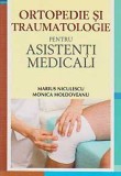 Ortopedie și traumatologie pentru asistenți medicali - Monica Moldoveanu Marius Niculescu - Editura All