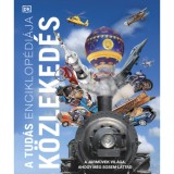 A tud&aacute;s enciklop&eacute;di&aacute;ja - K&ouml;zleked&eacute;s - A j&aacute;rművek vil&aacute;ga, ahogy m&eacute;g sosem l&aacute;ttad