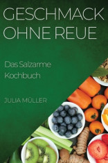 Geschmack ohne Reue: Das Salzarme Kochbuch foto