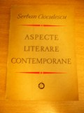 myh 48s - Serban Cioculescu - Aspecte literare contemporane - ed 1972