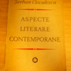 myh 48s - Serban Cioculescu - Aspecte literare contemporane - ed 1972