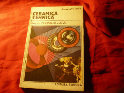 Al. Nica - Ceramica Tehnica - Ed.Tehnica 1988 ,144 pag foto