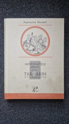 MINUNATELE ISPRAVI ALE LUI TARTARIN DIN TARASCON - Alphonse Daudet foto