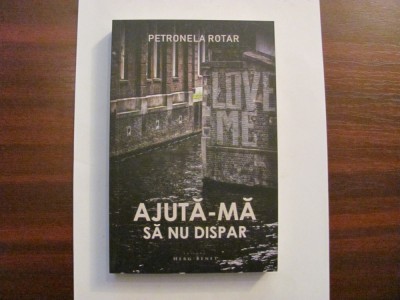 PVM - Petronela ROTAR &amp;quot;Ajuta-ma sa nu dispar&amp;quot; / necitita foto