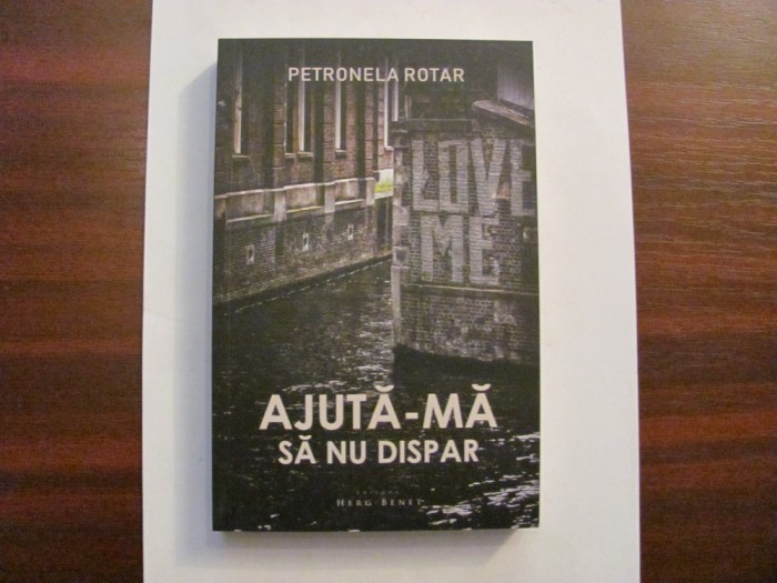 PVM - Petronela ROTAR &quot;Ajuta-ma sa nu dispar&quot; / necitita