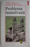 Problema Transilvana - Gabriel Andreescu, Gusztav Molnar - Carte Istorie