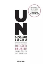 Un singur lucru - Gary Keller, Jay Papasan
