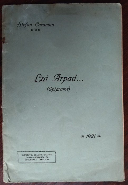 STEFAN CARAMAN - LUI ARPAD (EPIGRAME) [TIMISOARA 1921/DEDICATIE-AUTOGRAF]