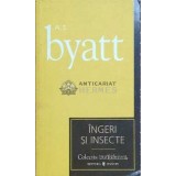 Ingeri si insecte (Cotidianul) - 2007 - A. S. Byatt ($C95)