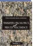 Tineretea filosofica dupa Mircea Vulcanescu - Preda Eduard Mihail Ghideanu