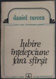 DANIEL TURCEA: IUBIRE. INTELEPCIUNE FARA SFARSIT (POEME)[ANTOLOGIE+INEDITE 1991]
