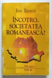 INCOTRO SOCIETATEA ROMANEASCA ? de ION ILIESCU , 1999 *SEMNATURA