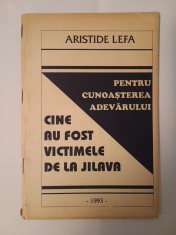 Aristide Lefa - Cine au fost victimele de la Jilava (Pentru cunoa?terea adevarului) foto