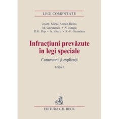 Infractiuni prevazute in legi speciale. Editia 6 - Mihai Adrian Hotca