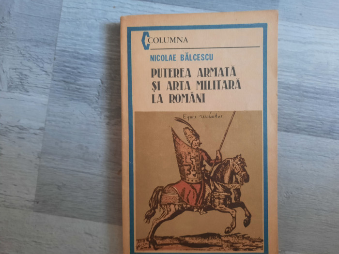 Puterea armata si arta militara la romani de Nicolae Balcesu