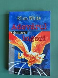 Adevarul despre ingeri - Ellen White, 2001 / R4P2S