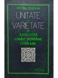 Petru Zugun - Unitate si varietate in evolutia limbii romane literare (Editia: 1977)