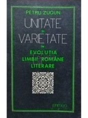 Petru Zugun - Unitate si varietate in evolutia limbii romane literare (Editia: 1977) foto