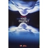 Anthony Peake - Exista viata dupa moarte? (Editia: 2009)