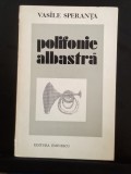 Polifonie albastră - Vasile Speranța cu dedicație si autograf
