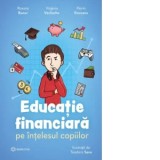 Educatie financiara pe intelesul copiilor - Roxana Bucur, Virginia Vasilache, Florin Enceanu