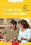 Nivelul ridicat al colesterolului. Viață sănătoasă - Paperback brosat - Dr. Med. Elke Ruchalla - Univers Enciclopedic