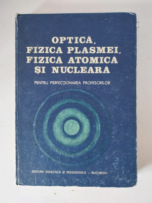 Optica, Fizica Plasmei, Fizica Atomica si Nucleara Perfectionarea Profesorilor foto