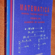 Matematica. Manual clasa 12 profil M1 Elemente de algebra - Ganga 2007