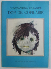 DOR DE COPILARIE de CONSTANTINA CARANFIL , coperta si ilustratiile de TIA PELTZ , 1989 foto