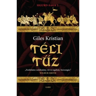 T&amp;eacute;li tűz - Sigurd-saga 2. - Giles Kristian foto
