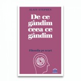 De ce gandim ceea ce gandim: Filosofia pe scurt