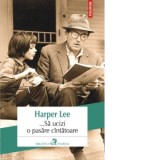 ...Sa ucizi o pasare cantatoare - Harper Lee