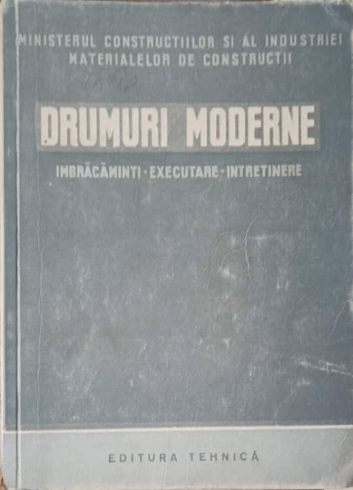 DRUMURI MODERNE. IMBRACAMINTI, EXECUTARE, INTRETINERE. MANUAL PENTRU SCOLILE MEDII DE DRUMURI-COLECTIV-248010