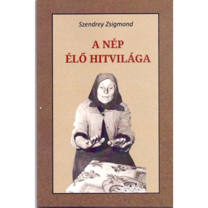 A n&eacute;p &eacute;lő hitvil&aacute;ga - Szendrey Zsigmond