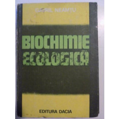 BIOCHIMIE ECOLOGICA de GAVRIL NEAMTU , 1983