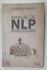 MANUAL DE NLP , GHID PRACTIC PENTRU A OBTINE REZULTATELE PE CARE LE DORESTI de JOSEPH O &#039;CONNOR , 2010