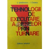 Tehnologii de executare a pieselor prin turnare - 1981 - Claudiu Stefanescu ($S184)