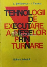 Tehnologii de executare a pieselor prin turnare - 1981 - Claudiu Stefanescu ($S184)