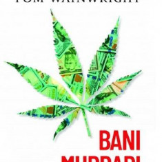 Bani murdari. Cum fac afaceri cartelurile de droguri - Paperback brosat - Tom Wainwright - Corint