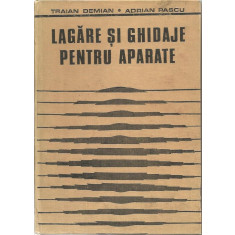 Lagare si ghidaje pentru aparate - Traian Demian, Adrian Pascu