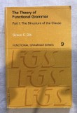 The theory of functional grammar / Part 1: the structure of the clause / Simon C. Dik