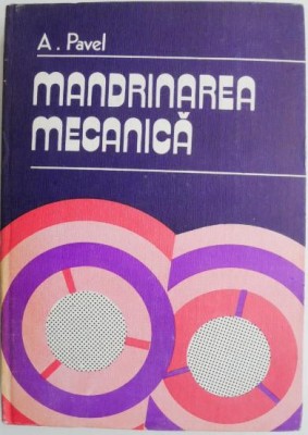 Mandinarea mecanica &amp;ndash; A. Pavel foto