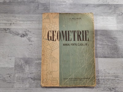Geometrie.Manual pentru clasa a VII a de A.Hollinger foto