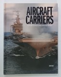 AIRCRAFT CARRIERS , THE WORLD &#039;S GREATEST CARRIERS OF THE LAST 100 YEARS by DAVID ROSS , 2022